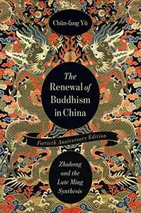 The Renewal of Buddhism in China: Zhuhong and the Late Ming Synthesis (Repost)