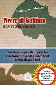 Vivere di Scrittura - Scrittore Web 2.0 - Guida per aspiranti Copywriter