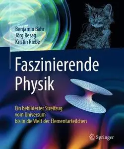 Faszinierende Physik: Ein bebilderter Streifzug vom Universum bis in die Welt der Elementarteilchen (Repost)