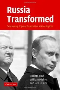Russia Transformed: Developing Popular Support for a New Regime by William Mishler