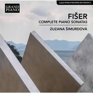 Zuzana Simurdová - Fišer: Complete Piano Sonatas (2017) [Official Digital Download]