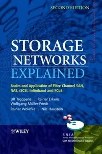 Storage Networks Explained: Basics and Application of Fibre Channel SAN, NAS, iSCSI,InfiniBand and FCoE, 2nd Edition (repost)