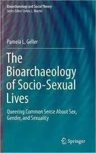 The Bioarchaeology of Socio-Sexual Lives: Queering Common Sense About Sex, Gender, and Sexuality