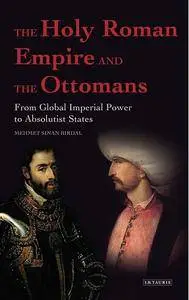 The Holy Roman Empire and the Ottomans: From Global Imperial Power to Absolutist States