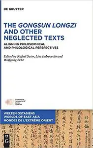 The Gongsun Longzi and Other Neglected Texts: Aligning Philosophical and Philological Perspectives