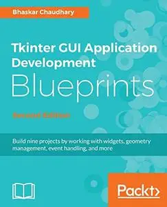 Tkinter GUI Application Development Blueprints, 2nd Edition
