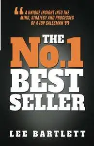 The No. 1 Best Seller: A Unique Insight into the Mind, Strategy and Processes of a Top Salesman