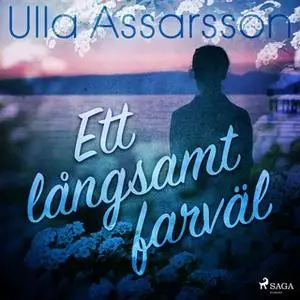«Ett långsamt farväl» by Ulla Assarsson