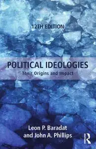 Political Ideologies: Their Origins and Impact, 12th Edition