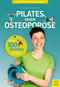 Pilates gegen Osteoporose: Das ganzheitliche Training für gesunde Knochen - Kristina Dietrich