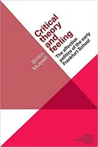 Critical theory and feeling: The affective politics of the early Frankfurt School