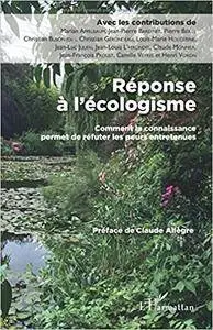 Réponse à l'écologisme: Comment La Connaissance Permet De Réfuter Les Peurs Entretenues