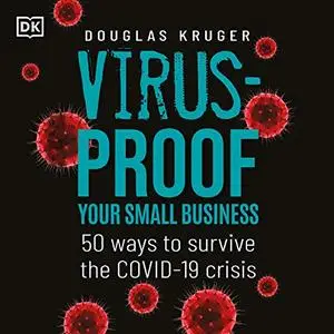 Virus-proof Your Small Business: 50 ways to survive the Covid-19 crisis [Audiobook]