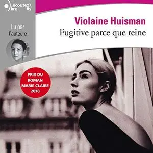 Violaine Huisman, "Fugitive parce que reine"