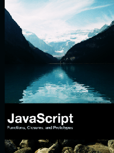 JavaScript Functions, Closures, and Prototypes