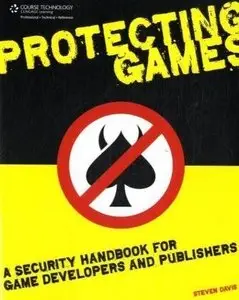 Protecting Games: A Security Handbook for Game Developers and Publishers