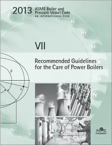 ASME SECTION VII 2013 - Recommended Guidelines for the Care of Power Boilers