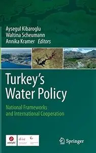 Turkey`s Water Policy: National Frameworks and International Cooperation (Repost)