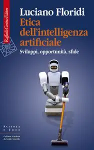 Luciano Floridi - Etica dell’intelligenza artificiale: Sviluppi, opportunità, sfide