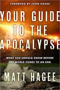 Your Guide to the Apocalypse: What You Should Know Before the World Comes to an End [Audiobook]