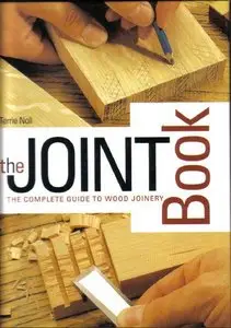 The Joint Book: Complete Guide to Wood Joinery