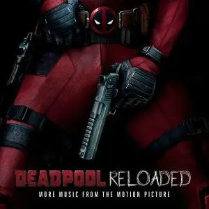 VA - Deadpool Reloaded (Original Motion Picture Soundtrack) (2016)