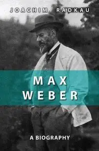 Max Weber: A Biography (Repost)