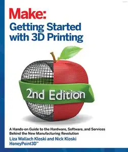 Getting Started with 3D Printing, 2nd Edition