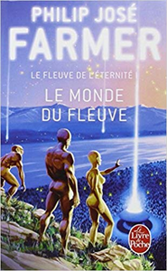 Le Monde du fleuve - Philip José Farmer