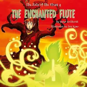 «The Fate of the Elves 4: The Enchanted Flute» by Peter Gotthardt