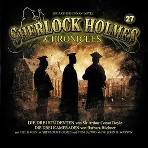 «Sherlock Holmes Chronicles - Folge 27: Die drei Studenten» by Sir Arthur Conan Doyle