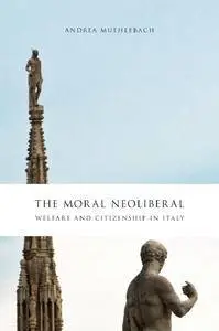 The Moral Neoliberal: Welfare and Citizenship in Italy (Repost)