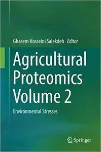 Agricultural Proteomics Volume 2: Environmental Stresses