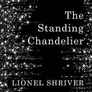 «The Standing Chandelier» by Lionel Shriver