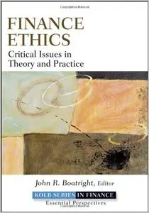 Finance Ethics: Critical Issues in Theory and Practice (Robert W. Kolb Series)