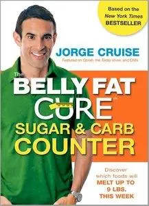 The Belly Fat Cure Sugar & Carb Counter: Discover Which Foods Will Melt Up to 9 Lbs. This Week (Repost)