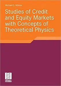 Studies of Credit and Equity Markets with Concepts of Theoretical Physics