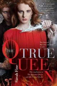 «The True Queen» by Sarah Fine