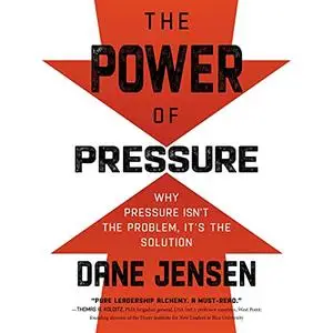 The Power of Pressure: Why Pressure Isn’t the Problem, It’s the Solution [Audiobook]