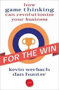 For the Win: How Game Thinking Can Revolutionize Your Business (repost)