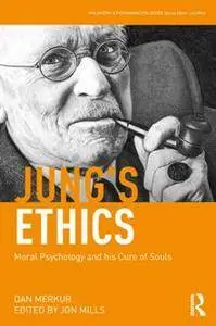 Jung's Ethics : Moral Psychology and His Cure of Souls