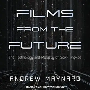 «Films from the Future» by Andrew Maynard