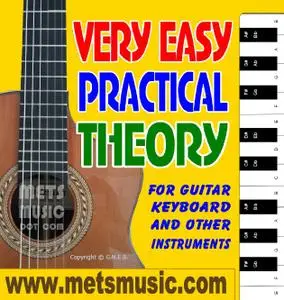 Very Easy Practical Theory: Very Easy Practical Theory for Guitar, Keyboard and other Instruments