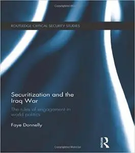 Securitization and the Iraq War: The rules of engagement in world politics