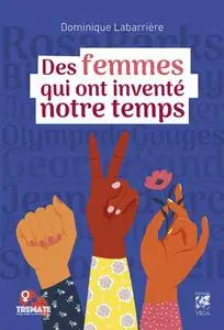 Dominique Labarrière, "Des femmes qui ont inventé notre temps"