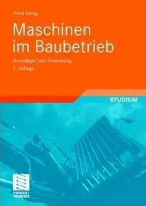 Maschinen im Baubetrieb: Grundlagen und Anwendung (Repost)
