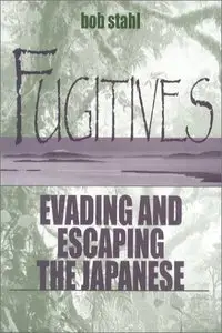 Fugitives: Evading and Escaping the Japanese (repost)