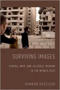 Surviving Images: Cinema, War, and Cultural Memory in the Middle East