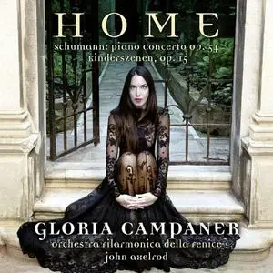 Gloria Campaner - Home - Schumann: Piano Concerto Op. 54 & Kinderszenen Op. 15 (2018)