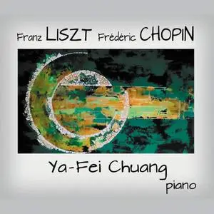 Ya-Fei Chuang - Franz Liszt - Frederic Chopin (2019)